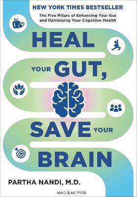 Heal Your Gut, Save Your Brain: The Five Pillars of Enhancing Your Gut and Optimizing Your Cognitive Health - Partha Nandi - cover