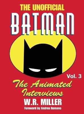Batman: The Animated Interviews, Vol. 3 (hardback) - W R Miller - cover