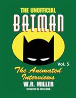 Batman: The Animated Interviews, Vol. 5