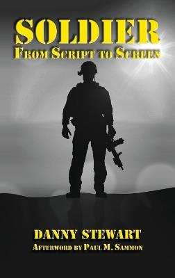 Soldier (hardback): From Script to Screen - Danny Stewart - cover