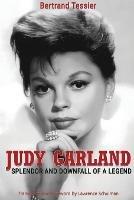 Judy Garland - Splendor and Downfall of a Legend - Bertrand Tessier - cover