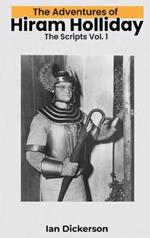 The Adventures of Hiram Holliday (hardback): The Scripts Vol. 1
