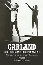 Garland - That's Beyond Entertainment - Reflections on Judy Garland Volume 2