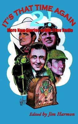 It's That Time Again 2! (hardback): More New Stories of Old-Time Radio - Martin Grams - cover
