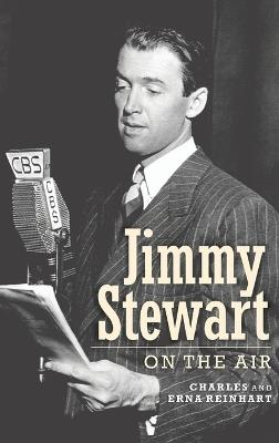 Jimmy Stewart On The Air (hardback) - Charles Reinhart,Erna Reinhart - cover