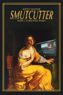 Smutcutter: How I Survived Porn - Sonny Malone - cover