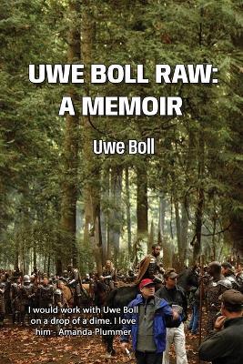 Uwe Boll Raw: A Memoir - Uwe Boll - cover