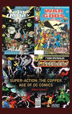 Super-Action: The Copper Age of DC Comics 1984 - 1991 - William Schoell - cover