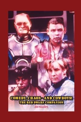 Comedy, Chaos - and Cowboys! The Red Dwarf Companion - Joe Nazzaro - cover