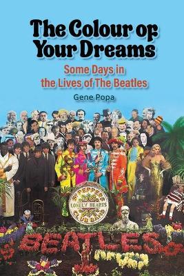 The Colour of Your Dreams - Some Days in the Lives of the Beatles - Gene Popa - cover