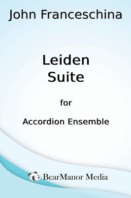 Leiden Suite for Accordion Ensemble - John Franceschina - cover