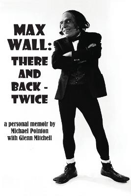 Max Wall: There and Back - Twice - Michael Pointon - cover