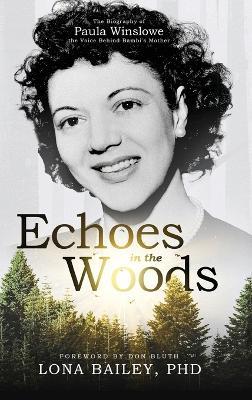 Echoes of the Woods: The Biography of Paula Winslowe, the Voice Behind Bambi's Mother - Lona Bailey - cover