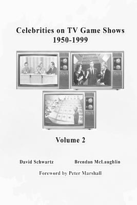 Celebrities on TV Game Shows 1950-1999 (Volume 2) - David Schwartz,Brendan McLaughlin - cover