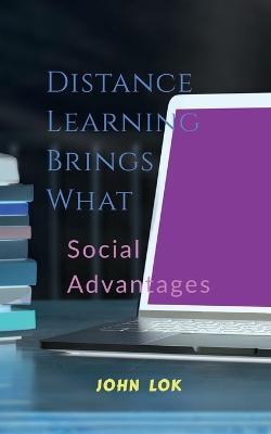 Distance Learning Brings What - John Lok - cover