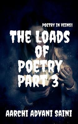 The Loads of Poetry Part 3 - Aarchi Advani - cover