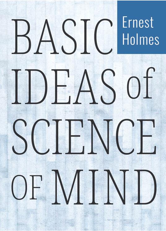BASIC IDEAS OF SCIENCE OF MIND