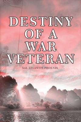 Destiny of a War Veteran - Sal Atlantis Phoenix - cover
