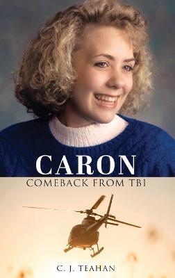 Caron Comeback from Tbi - C J Teahan - cover