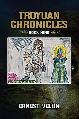 The Troyuan Chronicles: Book nine: Book 9 - Ernest Velon - cover