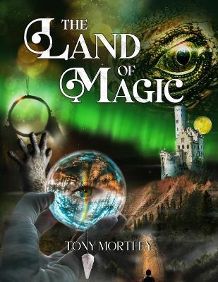 The Land Of Magic - Tony Mortley - cover
