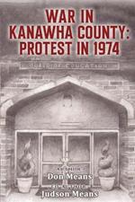 War in Kanawha County: Protest in 1974