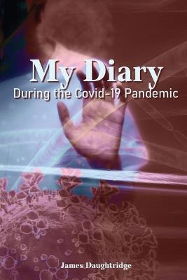 My Diary During the Covid-19 Pandemic - James Daughtridge - cover