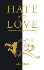 Hate and Love: Reflections on the Fight to Find Identity