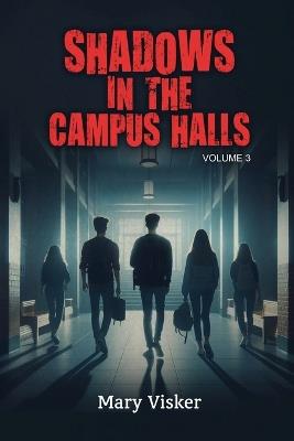 Shadows in the Campus Halls: Volume 3 - Mary Visker - cover