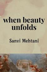 when beauty unfolds