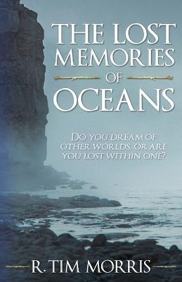 The Lost Memories of Oceans - R Tim Morris - cover