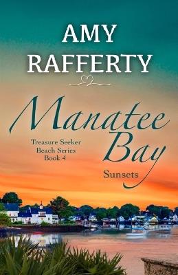 Manatee Bay: Sunsets - Amy Rafferty - cover