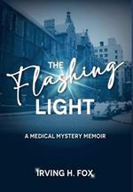 The Flashing Light: A Medical Mystery Memoir