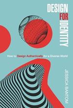 Design For Identity: How to Design Authentically for a Diverse World