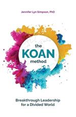 The KOAN Method: Breakthrough Leadership for a Divided World