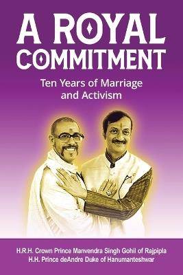 A Royal Commitment: Ten Years of Marriage and Activism - Manvendra Gohil,Deandre Richardson - cover
