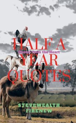 Half A Year Quotes - Stevewealth Firenew - cover