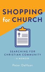 Shopping for Church: Searching for Christian Community, a Memoir
