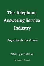 The Telephone Answering Service Industry: Preparing for the Future