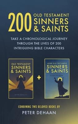 200 Old Testament Sinners & Saints: Take a Chronological Journey through the Lives of 200 Intriguing Bible Characters - DeHaan - cover