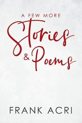 A Few More Stories & Poems - Frank Acri - cover