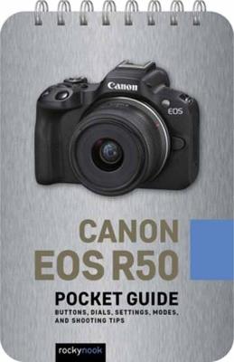 Canon EOS R50: Pocket Guide: Buttons, Dials, Settings, Modes, and Shooting Tips - Rocky Nook - cover