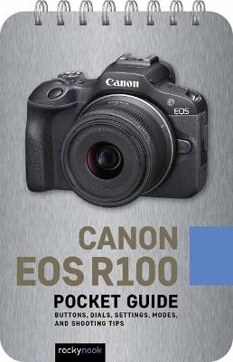 Canon EOS R100: Pocket Guide: Buttons, Dials, Settings, Modes, and Shooting Tips - Rocky Nook - cover