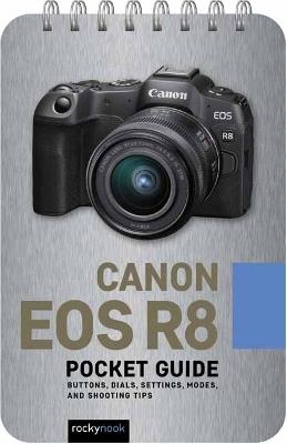 Canon EOS R8: Pocket Guide: Buttons, Dials, Settings, Modes, and Shooting Tips - Rocky Nook - cover
