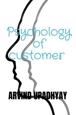 Psychology of customer - Arvind Upadhyay - cover