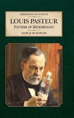 Louis Pasteur: Founder of Microbiology - Mary June Burton - cover