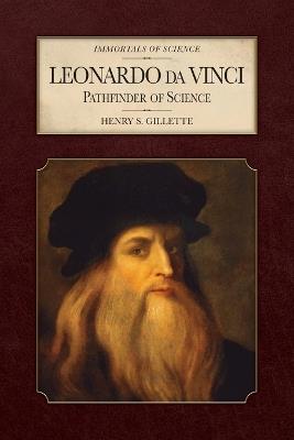Leonardo da Vinci: Pathfinder of Science - Henry S Gillette - cover