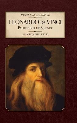 Leonardo da Vinci: Pathfinder of Science - Henry S Gillette - cover