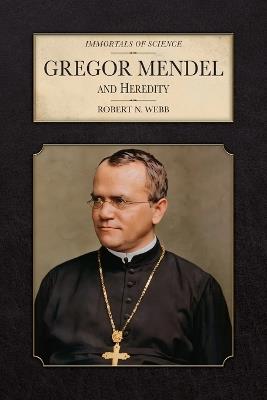 Gregor Mendel and Heredity - Robert N Webb - cover