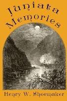 Juniata Memories - Henry W Shoemaker - cover